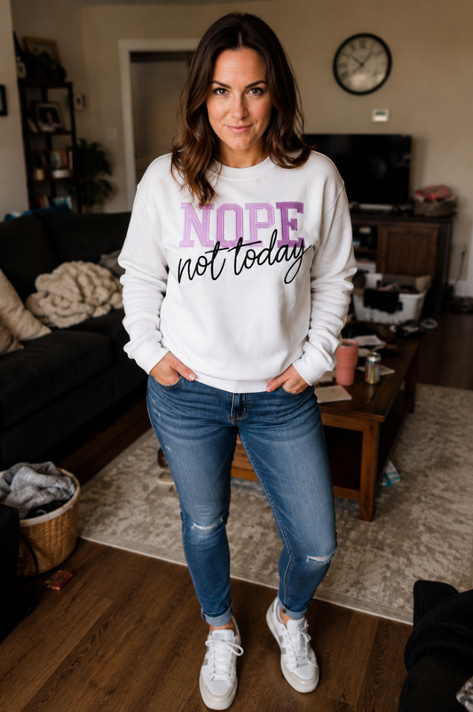 Nope Not Today Saucy Sweatshirt